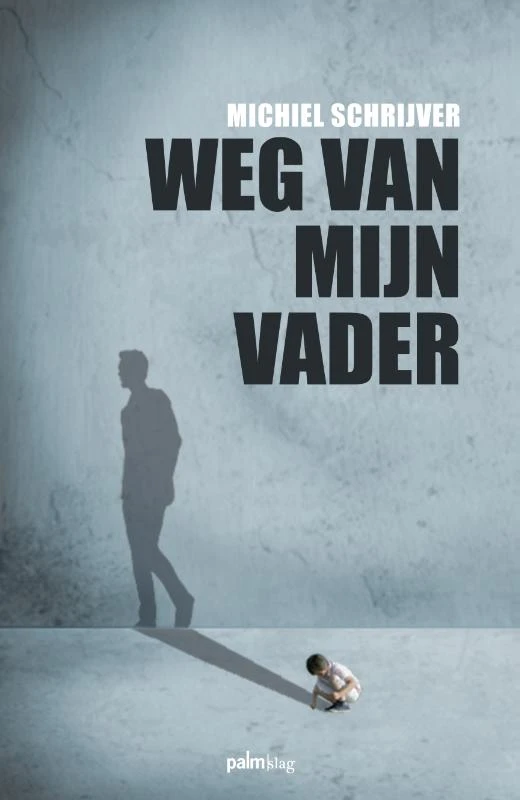 Weg van mijn vader – Michiel Schrijver – boek cover
