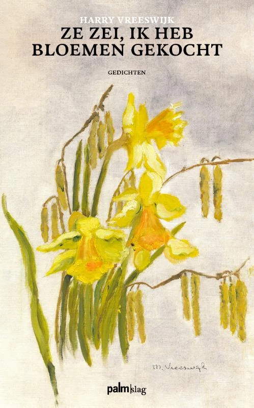 Ze zei, ik heb bloemen gekocht – Harry Vreeswijk – boek cover
