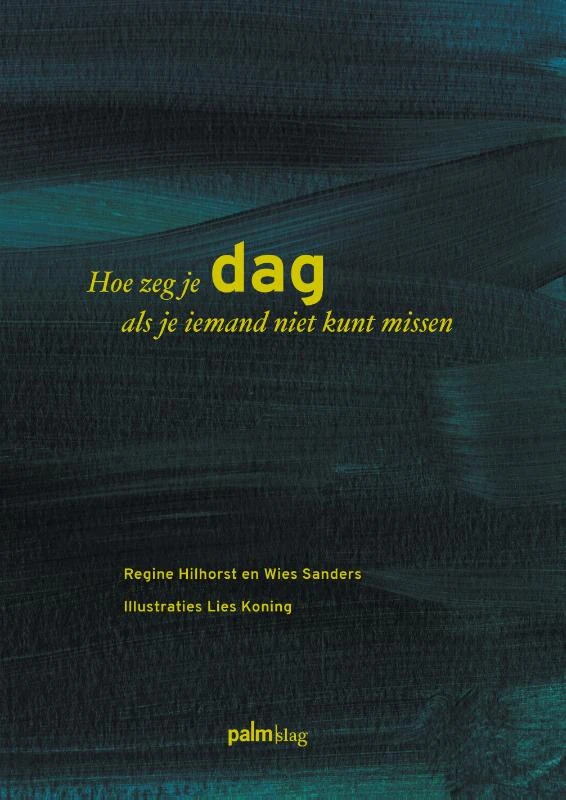 Hoe zeg je dag als je iemand niet kunt missen – Regine Hilhorst – boek cover