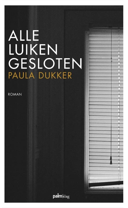 Alle luiken gesloten – Paula Dukker – boek cover