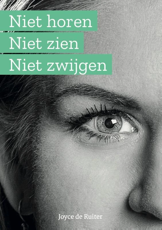 Niet horen niet zien niet zwijgen – Joyce de Ruiter – boek cover