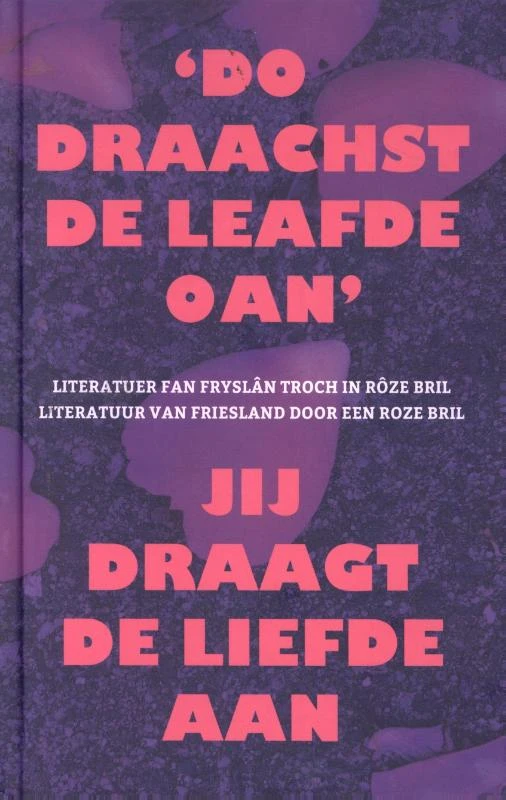 ‘Do draachst de leafde oan‘ - Jij draagt de liefde aan – boek cover