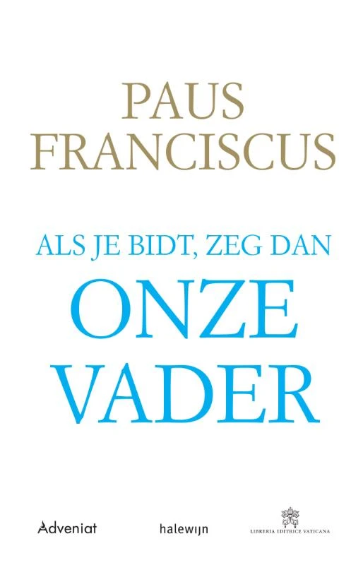 Als je bidt, zeg dan Onze Vader – Paus Franciscus – boek cover
