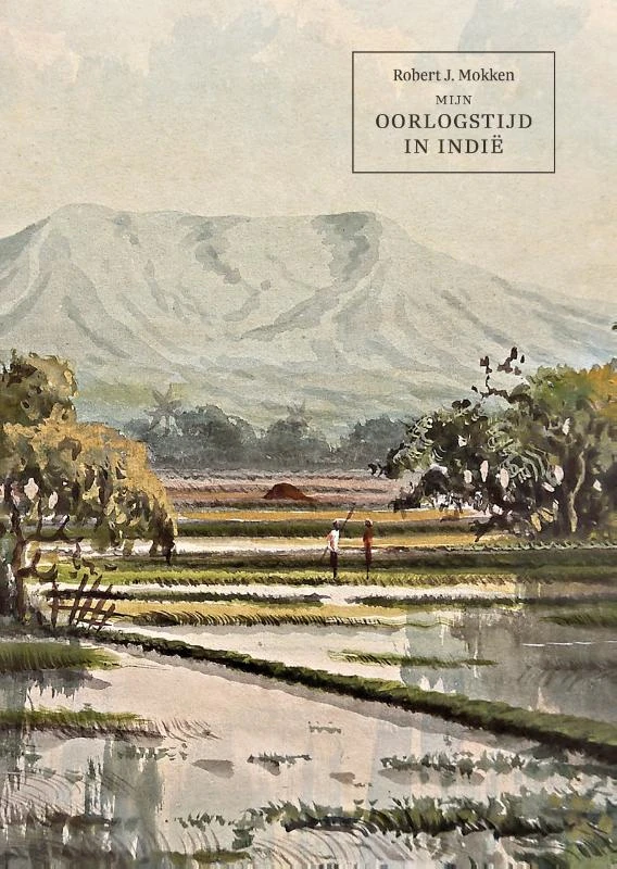 Mijn oorlogstijd in Indië – Robert Mokken – boek cover