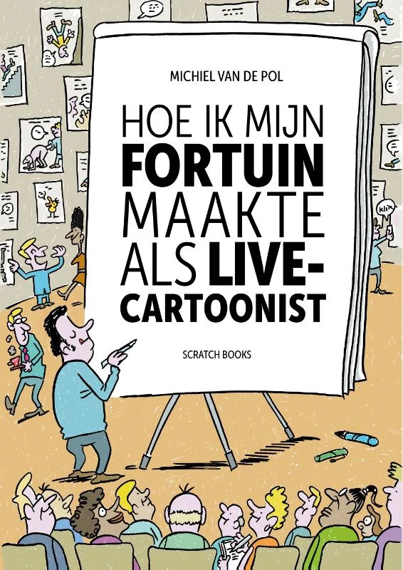 Hoe ik mijn fortuin maakte als live-cartoonist – Michiel van de Pol – boek cover