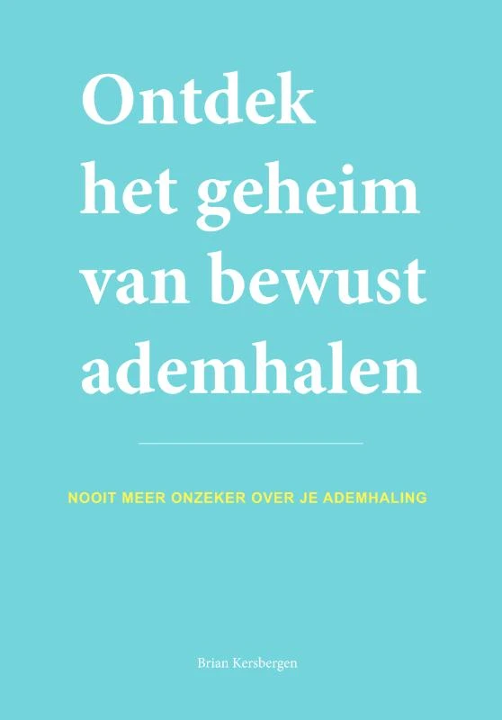 Ontdek het geheim van bewust ademhalen – Brian Kersbergen – boek cover