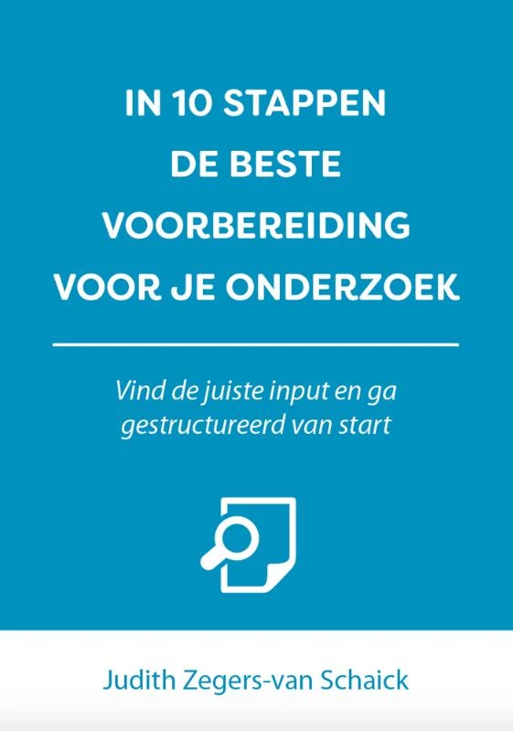 In 10 stappen de beste voorbereiding voor je onderzoek – Judith Zegers-van Schaick – boek cover