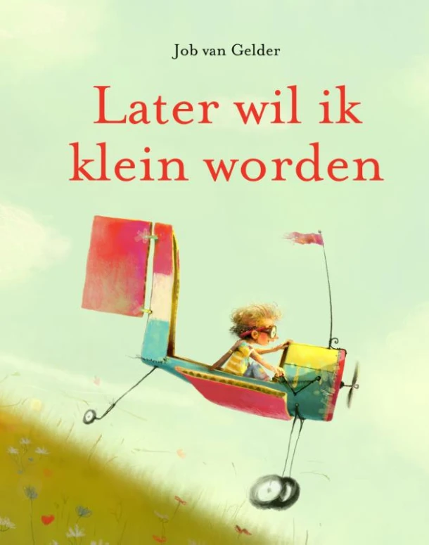 Later wil ik klein worden – Job van Gelder – boek cover