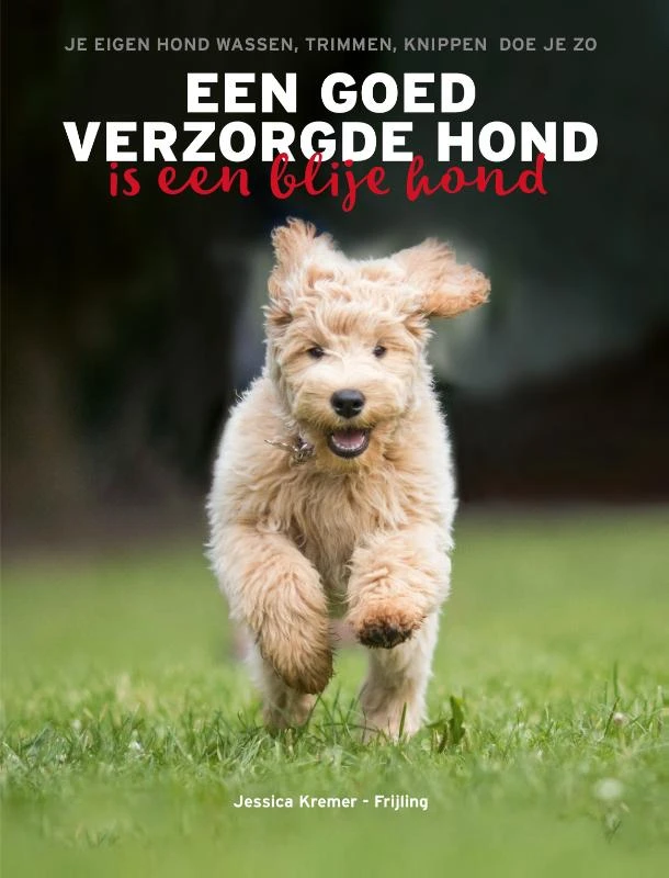 Een goed verzorgde hond is een blije hond – Jessica Kremer-Frijling – boek cover