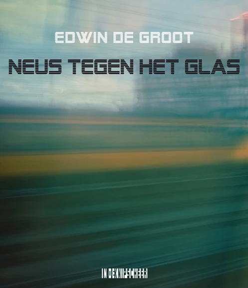 Neus tegen het glas – Edwin de Groot – boek cover