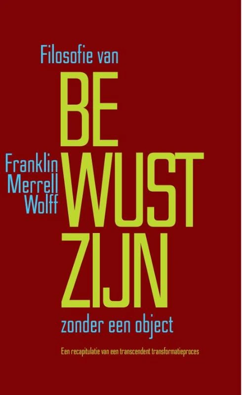 Filosofie van Bewustzijn zonder een object – Franklin Merrell-Wolff – boek cover