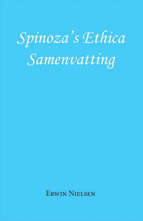 Spinoza's Ethica - Samenvatting – Erwin Nielsen – boek cover