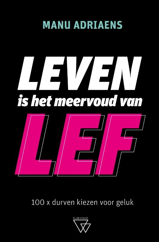 Leven is het meervoud van lef – Manu Adriaens – boek cover