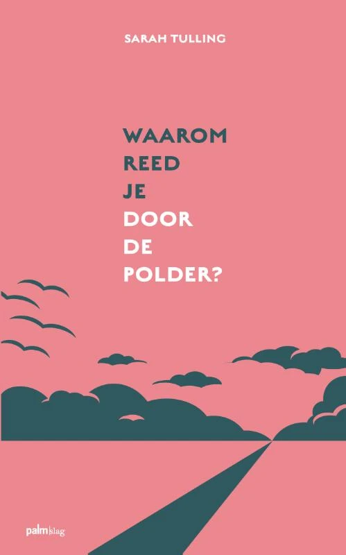 Waarom reed je door de polder? – Sarah Tulling – boek cover