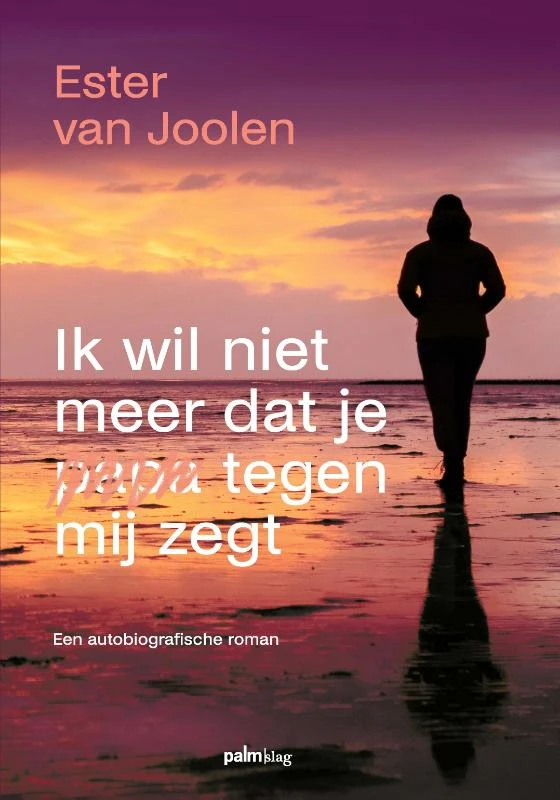 Ik wil niet meer dat je papa tegen mij zegt – Ester Van Joolen – boek cover