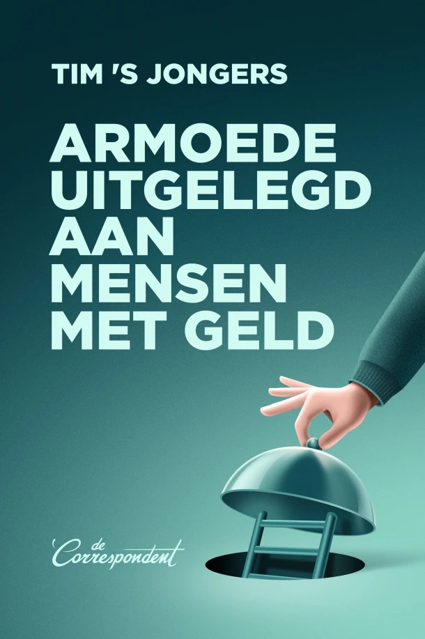 Armoede uitgelegd aan mensen met geld – Tim ‘S Jongers – boek cover