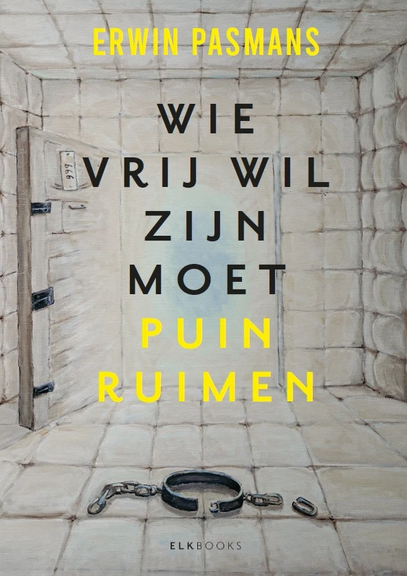 Wie vrij wil zijn moet puinruimen – Erwin Pasmans – boek cover
