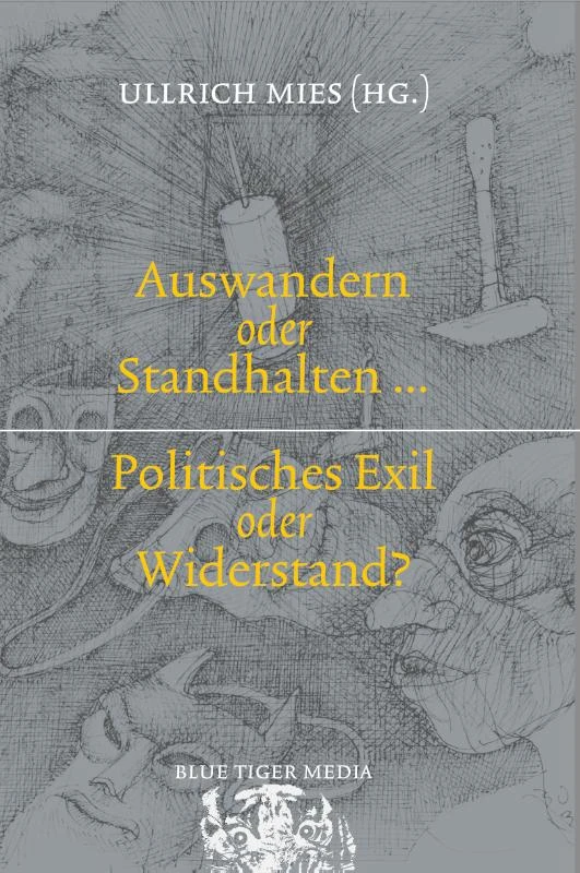 Auswandern oder Standhalten Politisches Exil oder Widerstand – Ullrich Mies – boek cover