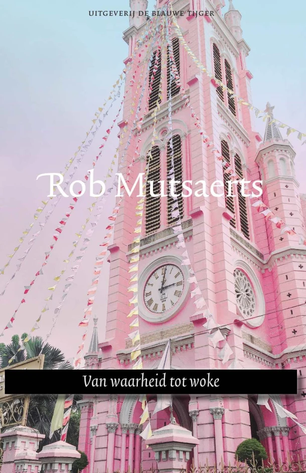 Van waarheid tot woke – Rob Mutsaerts – boek cover