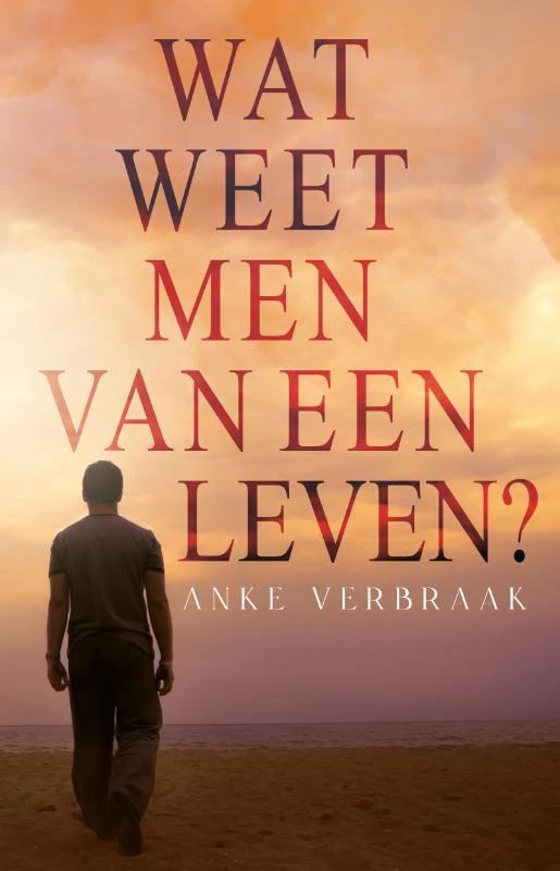 Wat weet men van een leven? – Anke Verbraak – boek cover