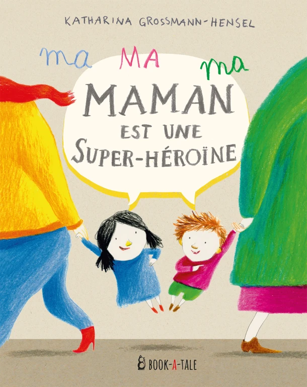 Ma maman est une super-héroïne – Katharina Grossman-Hensel – boek cover