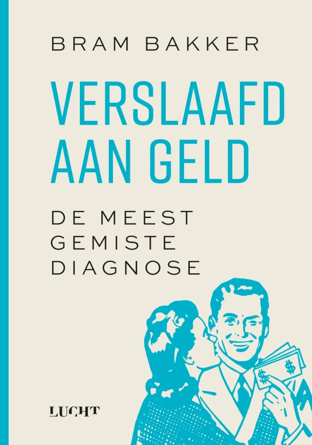 Verslaafd aan geld – Bram Bakker – boek cover