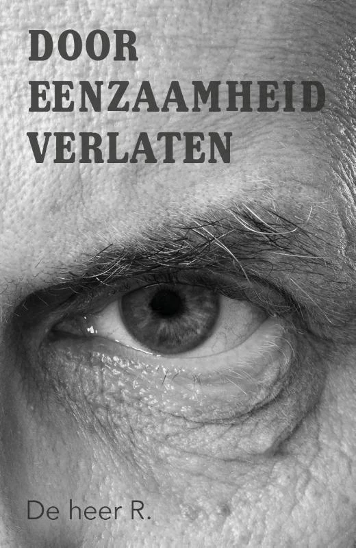 Door eenzaamheid verlaten – De heer R. – boek cover