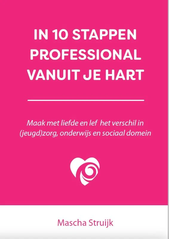 In 10 stappen professional vanuit je hart – Mascha Struijk – boek cover