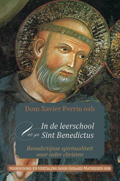 In de leerschool van Sint Benedictus – Dom Xavier Perrin osb – boek cover