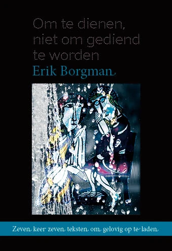 Om te dienen, niet om gediend te worden – Erik Borgman – boek cover