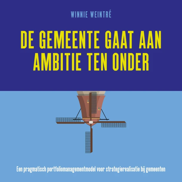 De gemeente gaat aan ambitie ten onder – Winnie Weintré – boek cover