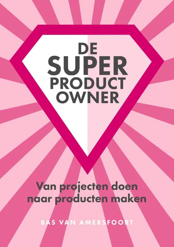 De Super Product Owner – Bas van Amersfoort – boek cover