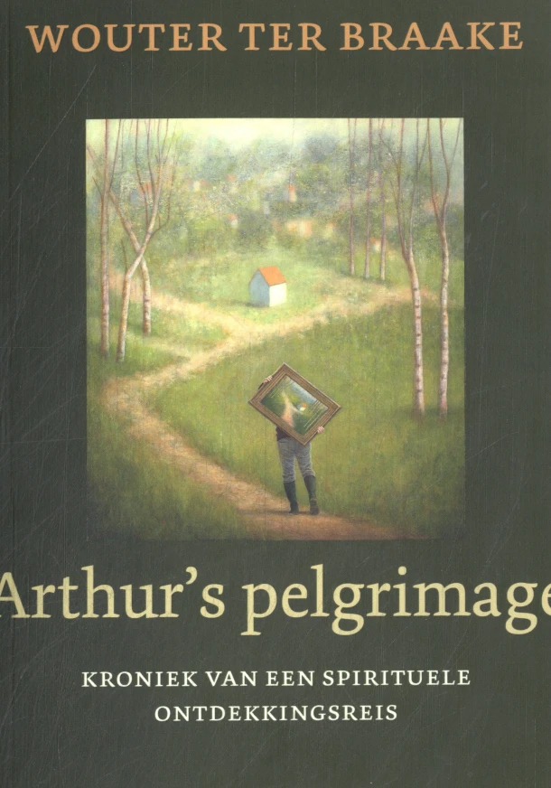 Arthur‘s pelgrimage – Wouter ter Braake – boek cover