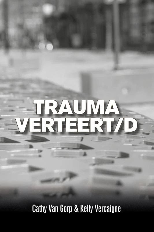 Trauma verteert/d – Cathy Van Gorp – boek cover