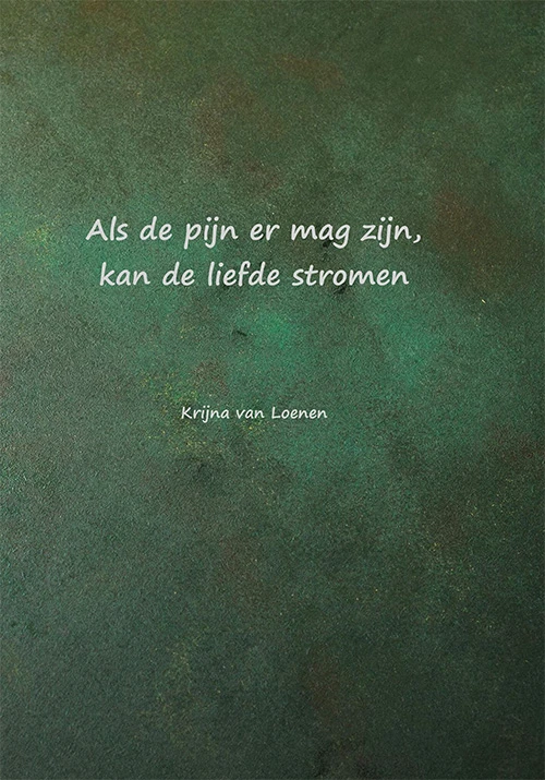 Als de pijn er mag zijn, kan de liefde stromen – Krijna van Loenen – boek cover