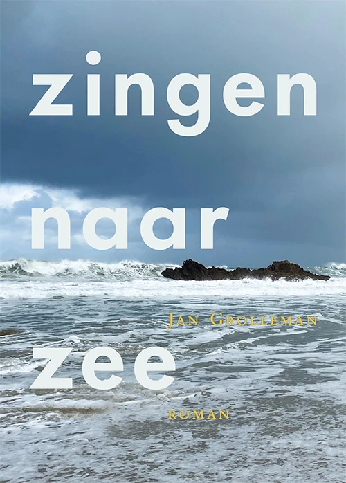 Zingen naar zee – Jan Grolleman – boek cover