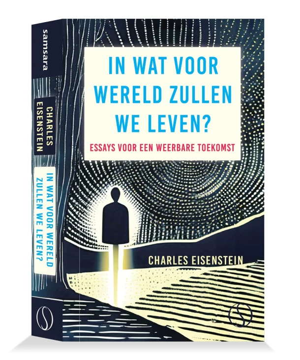 IN WAT VOOR WERELD ZULLEN WE LEVEN? – Charles Eisenstein – boek cover