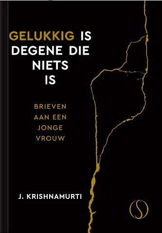 Gelukkig is degene die niets is – J. Krishnamurti – boek cover