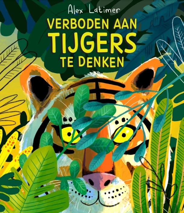 Verboden aan tijgers te denken – Alex Latimer – boek cover