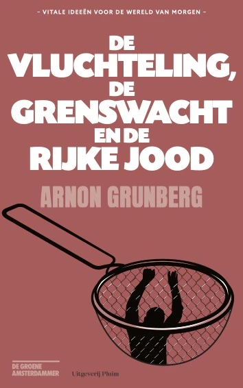 De vluchteling, de grenswacht en de rijke Jood – Arnon Grunberg – boek cover