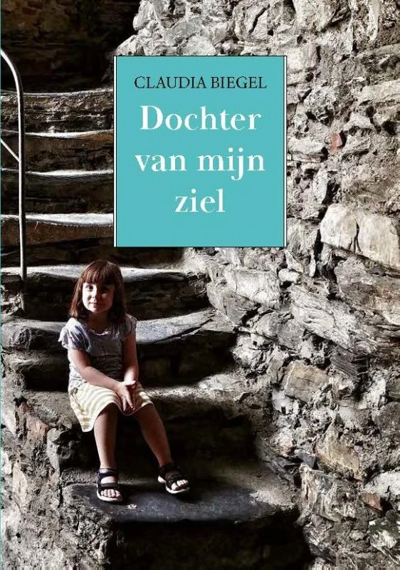Dochter van mijn ziel – Claudia Biegel – boek cover