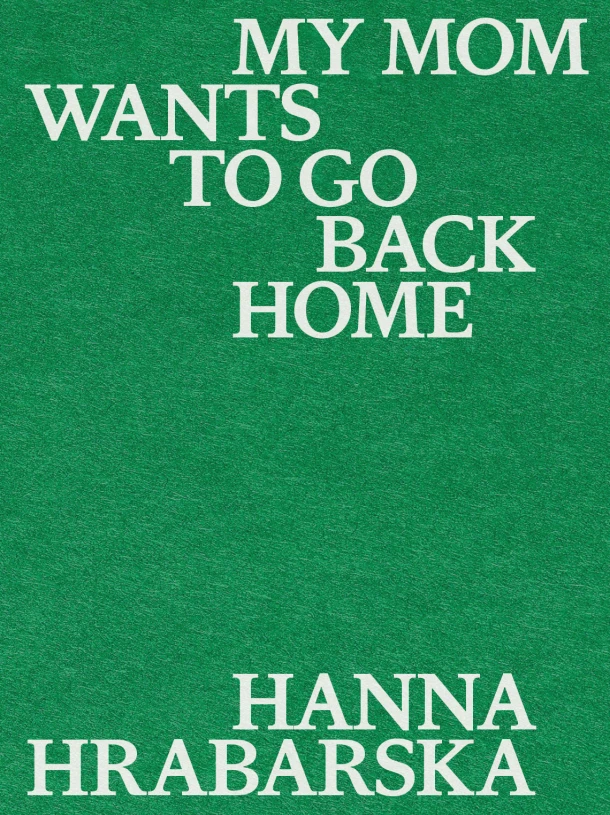 My Mom Wants to Go Back Home. Hanna Hrabarska – Hanna Hrabarska – boek cover