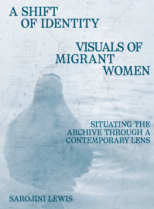 A Shift of Identity. Visuals of Migrant Women – Sarojini Lewis – boek cover