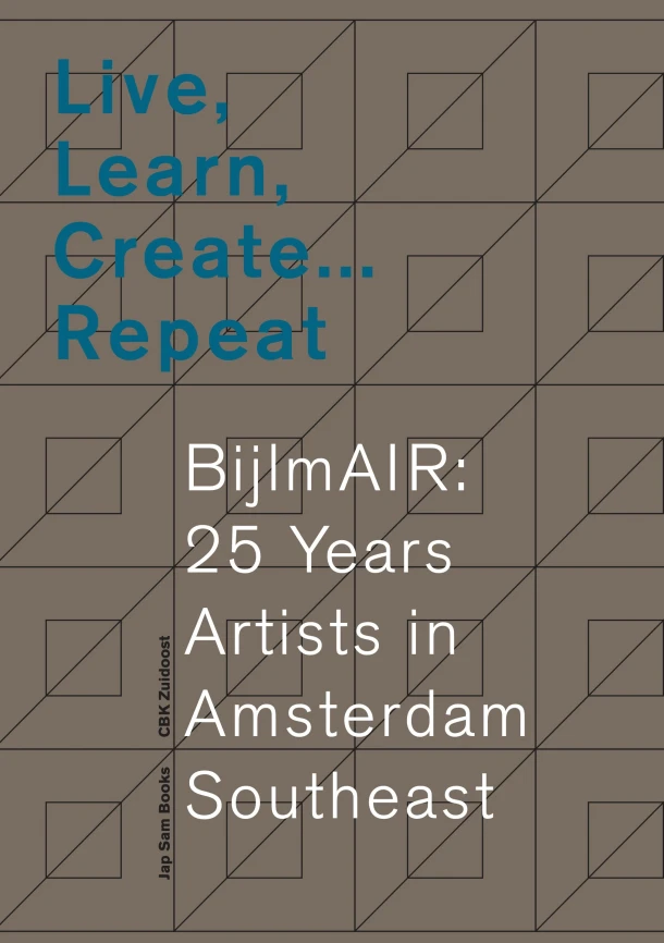 Live, Learn, Create ¿ Repeat. BijlmAIR: 25 Years Artists in Amsterdam Southeast – Renske de Jong – boek cover