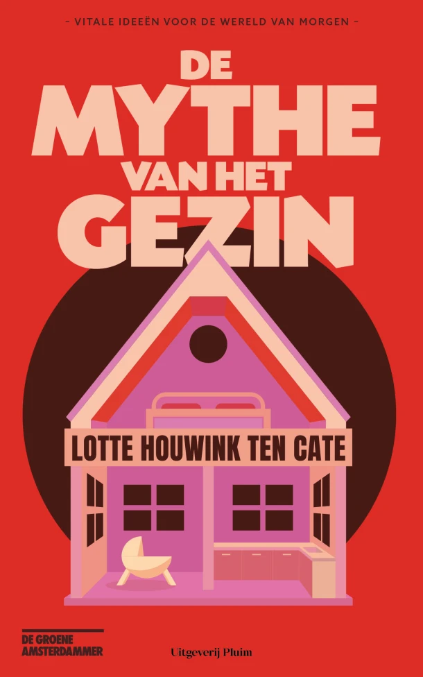 De mythe van het gezin – Lotte Houwink ten Cate – boek cover