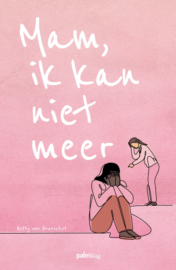 Mam, ik kan niet meer – Betty van Brunschot – boek cover