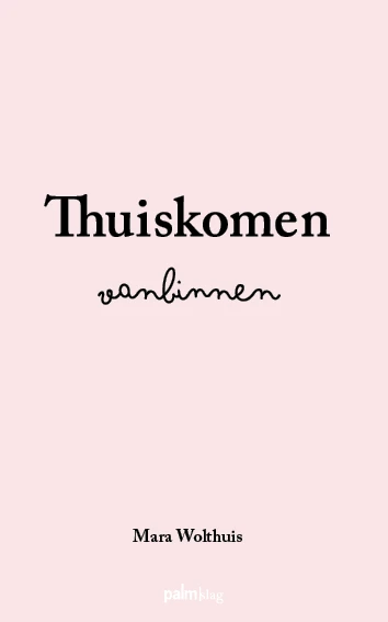 Thuiskomen vanbinnen – Mara Wolthuis – boek cover