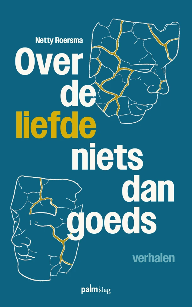 Over de liefde niets dan goeds – Netty Roersma – boek cover