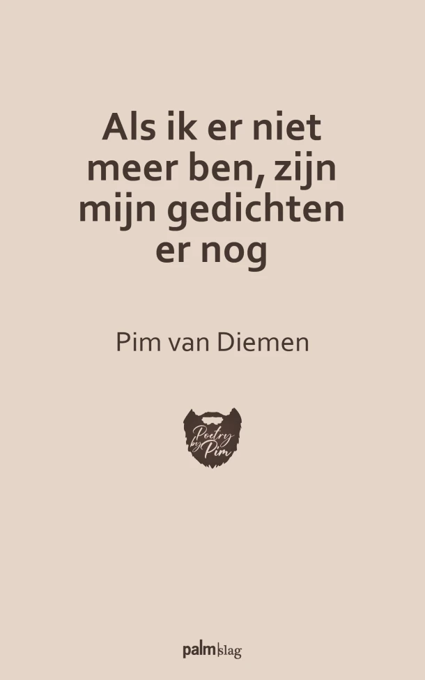 Als ik er niet meer ben, zijn mijn gedichten er nog – Pim Van Diemen – boek cover