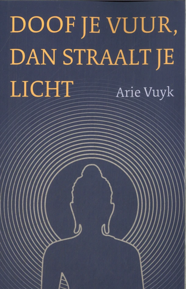 Doof je vuur, dan straalt je licht – Arie Vuyk – boek cover